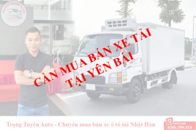 Cần mua xe ô tô tải cũ tại Yên Bái